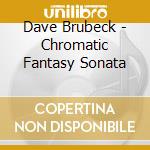 Dave Brubeck - Chromatic Fantasy Sonata cd