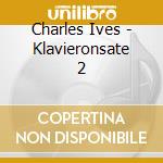 Charles Ives - Klavieronsate 2 cd