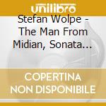 Stefan Wolpe - The Man From Midian, Sonata Per Violino cd