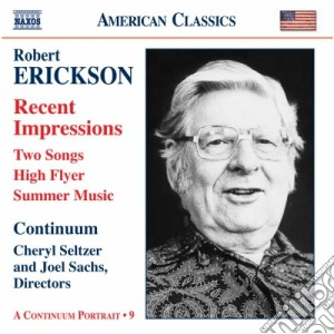 Robert Erickson - Recent Impressions, 2 Songs, High Flyer, Summer Music cd musicale di Robert Erickson