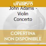 John Adams - Violin Concerto cd