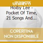 Hoiby Lee - Pocket Of Time, 21 Songs And A Duet cd