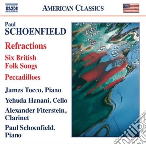 Schoenfield Paul - Refractions, 6 British Folk Songs, Peccadilloes cd musicale di Paul Schoenfield