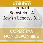 Leonard Bernstein - A Jewish Legacy, 3 Wedding Dances, 4 Sabras cd musicale di Leonard Bernstein