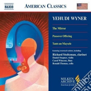 Wyner Yehudi - The Mirror, Passover Offering, Tants Un Maysele cd musicale di Yehudi Wyner