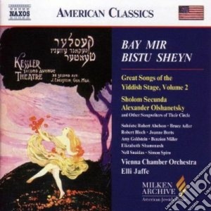 Vienna Chamber Orchestra / Sholom Secunda / Elli Jaffe - Bay Mir Bitsu Sheyn: Great Songs Of The Yddish Stage, Vol.2 cd musicale
