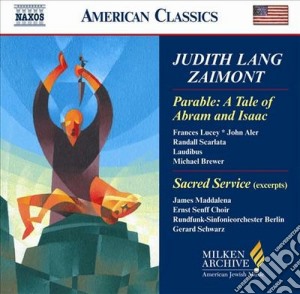 Zaimont Judith Lang - Sacred Service For The Sabbath Evening (estratti), A Tale Of Abram And Isaac cd musicale di Zaimont judith lang