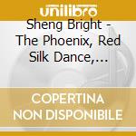 Sheng Bright - The Phoenix, Red Silk Dance, Tibetan Swing, H'un (lacerations) cd