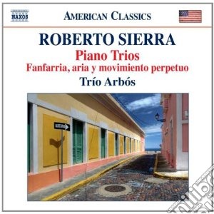 Sierra Roberto - Trii Con Pinoforte, Fanfarria, Aria Y Movimiento Perpetuo cd musicale di Roberto Sierra