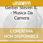 Gerber Steven R. - Musica Da Camera cd