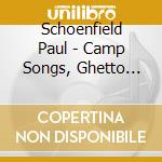 Schoenfield Paul - Camp Songs, Ghetto Songs