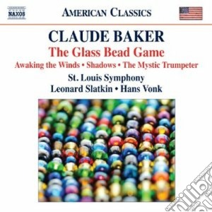 Claude Baker - The Glass Bead Game, Awaking The Winds, Shadows: Four Dirge-nocturnes cd musicale di Claude Baker