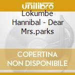 Lokumbe Hannibal - Dear Mrs.parks cd