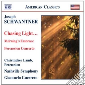 Joseph Schwantner - Chasing Light..., Concerto Per Percussioni, Morning's Embrace cd musicale di Joseph Schwanter
