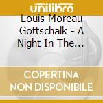 Louis Moreau Gottschalk - A Night In The Tropics cd