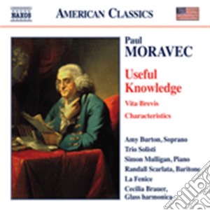 Paul Moravec - Useful Knowledge: A Franklin Fantasy cd musicale di Paul Moravec