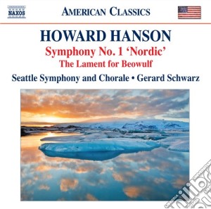 Howard Hanson - Sinfonie (integrale) Vol.1: Symphony No.1 Nordica, The Lament For Beowulf cd musicale di Howard Hanson