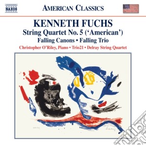 Kenneth Fuchs - Quartetto Per Archi N.5 'Americano', Falling Canons, Falling Trio cd musicale di Fuchs Kenneth