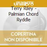 Terry Riley - Palmian Chord Ryddle