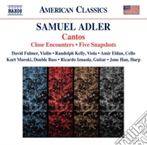 Samuel Adler - Cantos, Close Encounters, Five Snapshots cd musicale di Samuel Adler