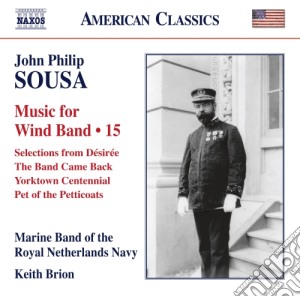 John Philip Sousa - Musica Per Orchestra Di Fiati (integrale), Vol.15 - Music For Wind Band cd musicale di Sousa