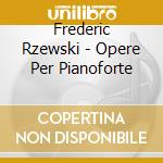 Frederic Rzewski - Opere Per Pianoforte cd