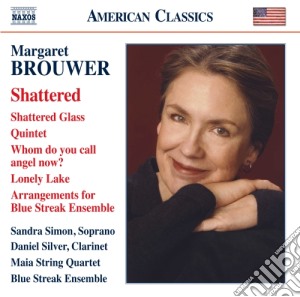 Margaret Brouwer - Shattered - Opere Cameristiche cd musicale di Brouwer Margaret