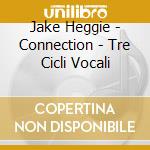 Jake Heggie - Connection - Tre Cicli Vocali cd