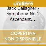 Jack Gallagher - Symphony No.2 Ascendant, Quiet Reflections