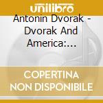 Antonin Dvorak - Dvorak And America: Hiawatha Melodrama
