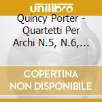 Quincy Porter - Quartetti Per Archi N.5, N.6, N.7, N.8 - Ives Quartet cd