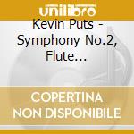 Kevin Puts - Symphony No.2, Flute Concerto, River's Rush cd