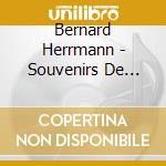 Bernard Herrmann - Souvenirs De Voyage / O.S.T. cd musicale di Bernard Herrmann