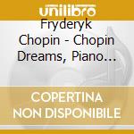 Fryderyk Chopin - Chopin Dreams, Piano Puzzlers, 7 Thoughts Considered As Music cd