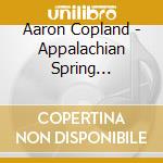Aaron Copland - Appalachian Spring (Complete Ballet) Hear Ye! Hear Ye! cd musicale di Copland Aaron