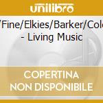 Kernis/Fine/Elkies/Barker/Colemann - Living Music cd