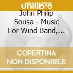 John Philip Sousa - Music For Wind Band, Vol. 19 cd