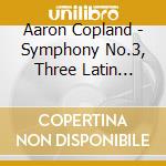 Aaron Copland - Symphony No.3, Three Latin American Sketches cd