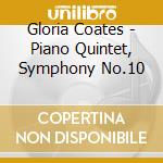 Gloria Coates - Piano Quintet, Symphony No.10 cd