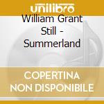 William Grant Still - Summerland cd