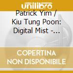 Patrick Yim / Kiu Tung Poon: Digital Mist - Works For Violin And Piano cd