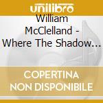 William McClelland - Where The Shadow Glides cd