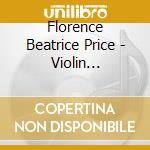 Florence Beatrice Price - Violin Concertos Nos. 1 And 2, Piano Concerto In One Movement, Dances In The Canebrakes cd