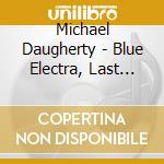 Michael Daugherty - Blue Electra, Last Dance At The Surf cd