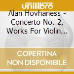 Alan Hovhaness - Concerto No. 2, Works For Violin And Piano cd