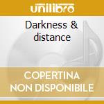 Darkness & distance cd