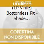 (LP Vinile) Bottomless Pit - Shade Perennial vinile