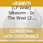 (LP Vinile) Silkworm - In The West (2 Lp+Cd) vinile