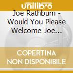 Joe Rathburn - Would You Please Welcome Joe Rathburn Live At Dark cd