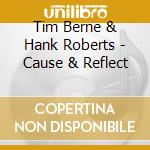Tim Berne & Hank Roberts - Cause & Reflect cd